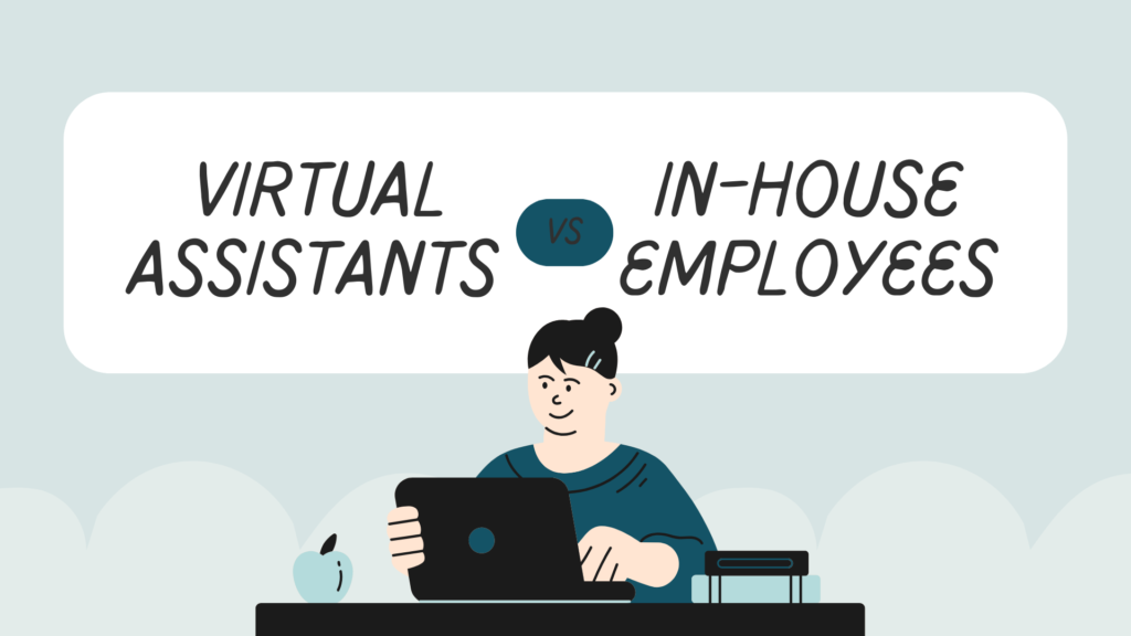 Virtual Assistants vs In-House Employees